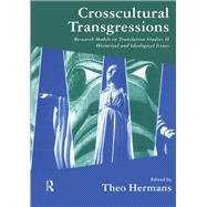 Crosscultural Transgressions: Research Models in Translation: v. 2: Historical and Ideological Issues
