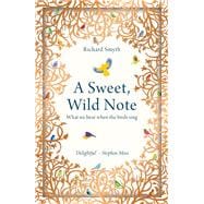 A Sweet, Wild Note What We Hear When the Birds Sing