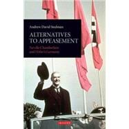 Alternatives to Appeasement Neville Chamberlain and Hitler's Germany