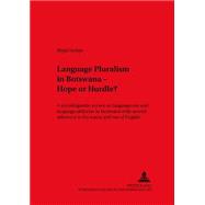 Language Pluralism In Botswana--Hope Or Hurdle?: A Sociolinguistic Survey on Language Use and Language Attitudes in Botswana With Special Reference to the Status and Use of English