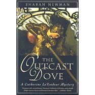 The Outcast Dove A Catherine LeVendeur Mystery
