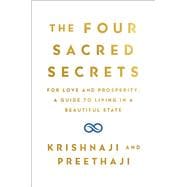 The Four Sacred Secrets For Love and Prosperity, A Guide to Living in a Beautiful State