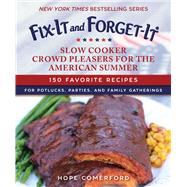 Fix-it and Forget-it Slow Cooker Crowd Pleasers for the American Summer