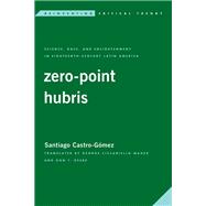 Zero-Point Hubris Science, Race, and Enlightenment in Eighteenth-Century Latin America