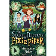 The Secret Destiny of Pixie Piper