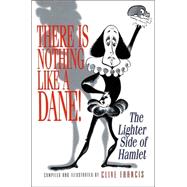 There Is Nothing Like a Dane! : The Lighter Side of Hamlet