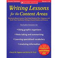 Writing Lessons for the Content Areas Standards-Based Lessons That Help Students Plan, Organize, and Draft Their Nonfiction Writing in Social Studies and Science
