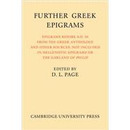 Further Greek Epigrams: Epigrams before AD 50 from the Greek Anthology and other sources, not included in 'Hellenistic Epigrams' or 'The Garland of Philip'