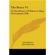 Bruce V1 : Or the History of Robert I, King of Scotland (1790)