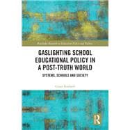 Gaslighting School Educational Policy in a Post-Truth World