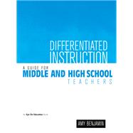 Differentiated Instruction: A Guide for Middle and High School Teachers
