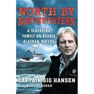 North by Northwestern : A Seafaring Family on Deadly Alaskan Waters