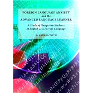 Foreign Language Anxiety and the Advanced Language Learner