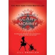Confessions of a Scary Mommy An Honest and Irreverent Look at Motherhood: The Good, The Bad, and the Scary