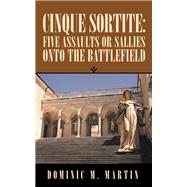 Cinque Sortite: Five Assaults or Sallies onto the Battlefield