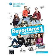 Reporteros Internacionales 1 Cuaderno de ejercicios (French Edition)
