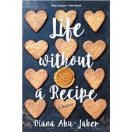 Life Without a Recipe A Memoir