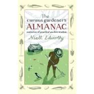 The Curious Gardener's Almanac Centuries of Practical Garden Wisdom