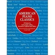American Piano Classics 39 Works by Gottschalk, Griffes, Gershwin, Copland, and Others