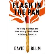 Flash in the Pan Life and Death of an American Restaurant
