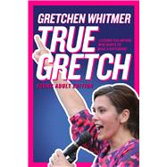 True Gretch -- Young Adult Edition Lessons for Anyone Who Wants to Make a Difference