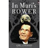 In Mari's Bower A Biography of Victor H. Anderson
