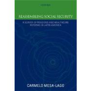 Reassembling Social Security A Survey of Pensions and Health Care Reforms in Latin America Published in association with the Pan-American Health Organization