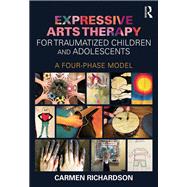 Expressive Arts Therapy for Traumatized Children and Adolescents: A Four-Phase Model