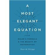 A Most Elegant Equation Euler's Formula and the Beauty of Mathematics