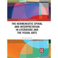 The Hermeneutic Spiral: Analysis and Interpretation in Literature and the Visual Arts