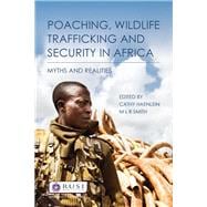 Poaching, Wildlife Trafficking and Security in Africa: Myths and Realities