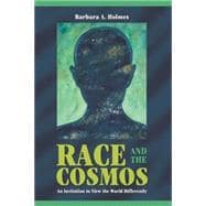 Race and the Cosmos An Invitation to View the World Differently