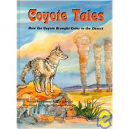 Coyote Tales : How Coyote Brought Color to the Desert