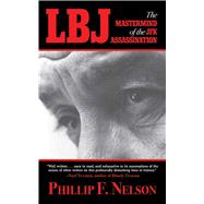 LBJ : The Mastermind of the JFK Assassination