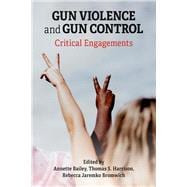 Gun Violence and Gun Control: Critical Engagements