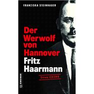 Der Werwolf von Hannover - Fritz Haarmann