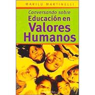 Conversando Sobre Educacion En Valores Humanos/ Conversation on the Education of Human Values