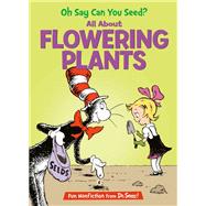 Oh Say Can You Seed? All About Flowering Plants