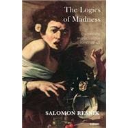 The Logics of Madness