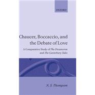 Chaucer, Boccaccio and the Debate of Love A Comparative Study of The Decameron and The Canterbury Tales
