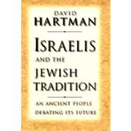 Israelis and the Jewish Tradition : An Ancient People Debating Its Future
