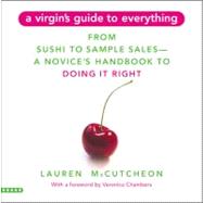 A Virgin's Guide to Everything: From Sushi to Sample Sales--a Novice's Handbook to Doing It Right