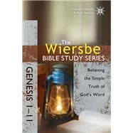 The Wiersbe Bible Study Series: Genesis 1-11 Believing the Simple Truth of God's Word
