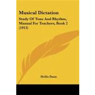 Musical Dictation : Study of Tone and Rhythm, Manual for Teachers, Book 2 (1913)