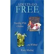 Adults Go Free: Travelling With Children, and Without
