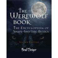 The Werewolf Book : The Encyclopedia of Shape-Shifting Beings
