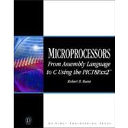Microprocessors : From Assembly Language to C Using the PIC18Fxx2