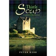 Thistle Soup : A Ladleful of Scottish Life