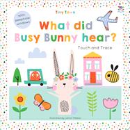 Tiny Town What did Busy Bunny Hear?