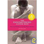 The Endometriosis Answer Book Reassuring Responses to Your Most Pressing Questions